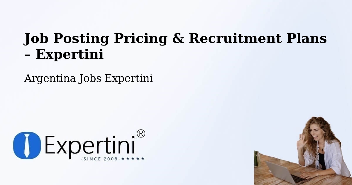 Job Posting Pricing & Recruitment Plans – Gálvez - Gálvez, Argentina Jobs Expertini